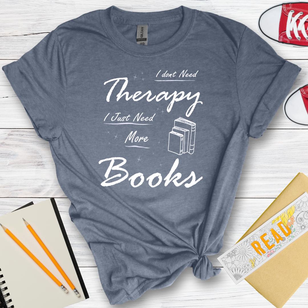 DESIGN 32 - I DONT NEED THERAPY I JUST NEED MORE BOOKS