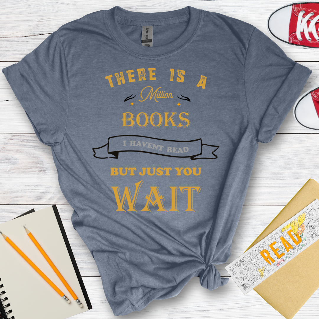 DESIGN 36 - THERE IS A MILLION BOOKS I HAVENT READ BUT JUST YOU WAIT