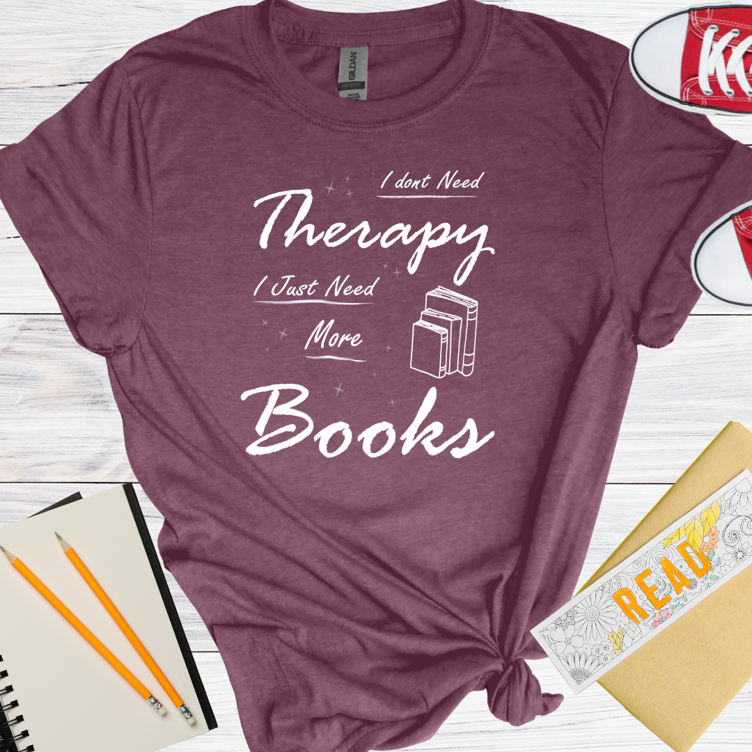 DESIGN 32 - I DONT NEED THERAPY I JUST NEED MORE BOOKS