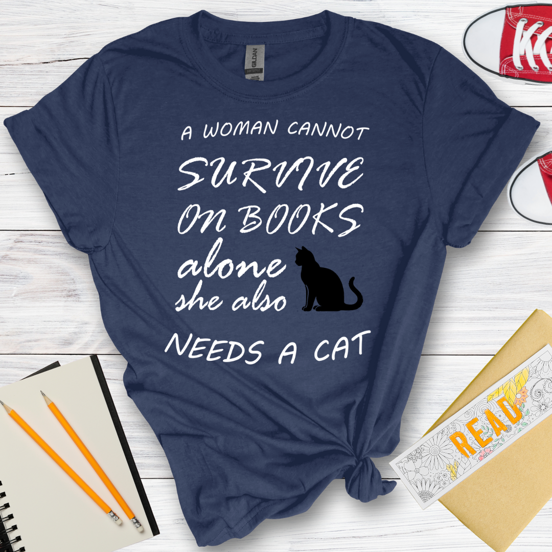 DESIGN 21 - A WOMAN CANNOT SURVIVE ON BOOKS ALONE SHE ALSO NEEDS A CAT