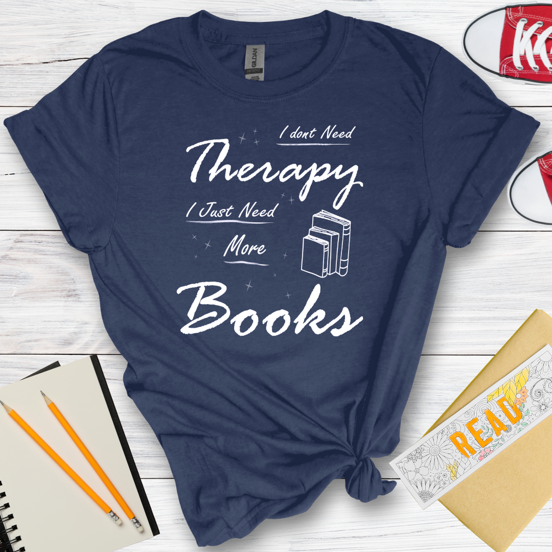 DESIGN 32 - I DONT NEED THERAPY I JUST NEED MORE BOOKS