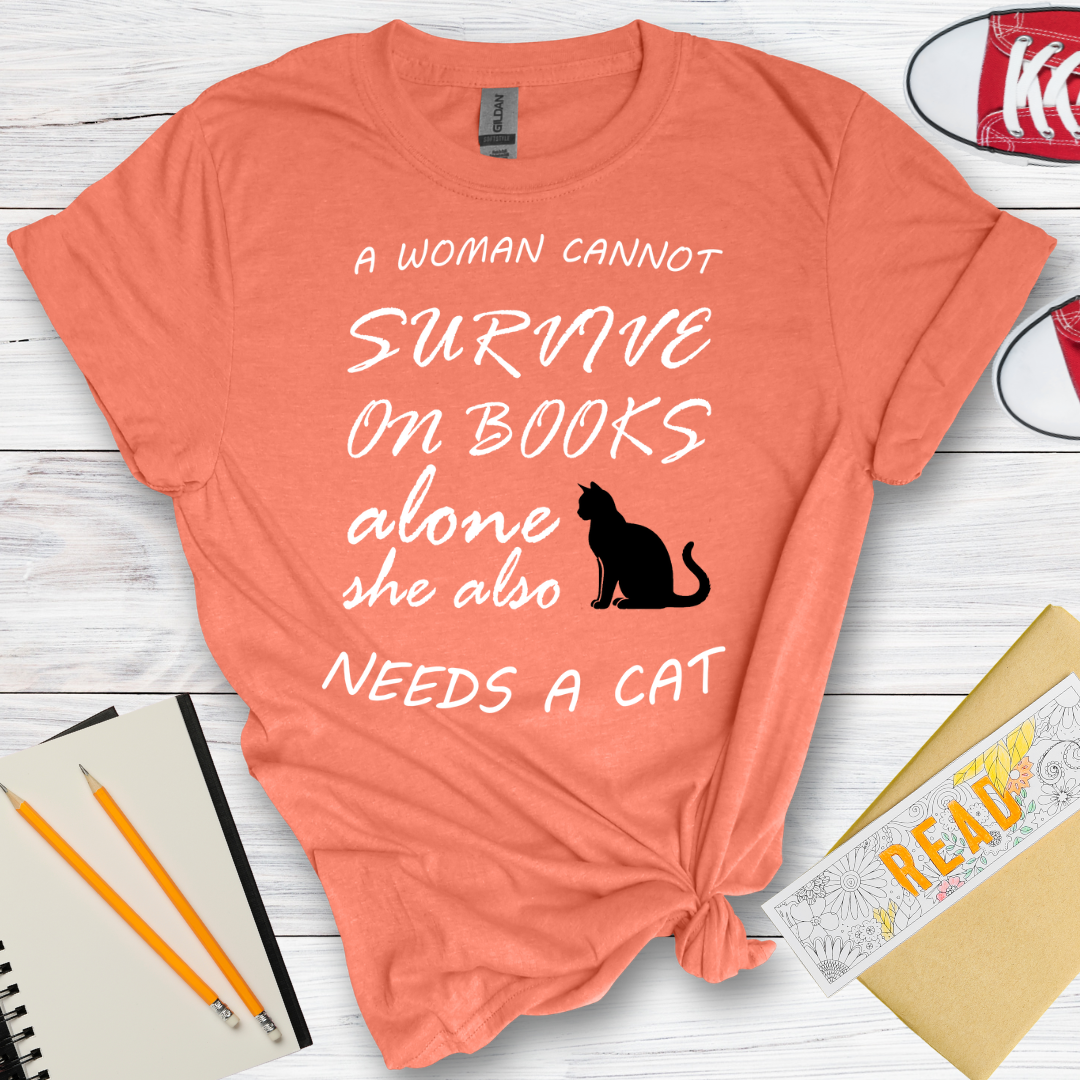 DESIGN 21 - A WOMAN CANNOT SURVIVE ON BOOKS ALONE SHE ALSO NEEDS A CAT