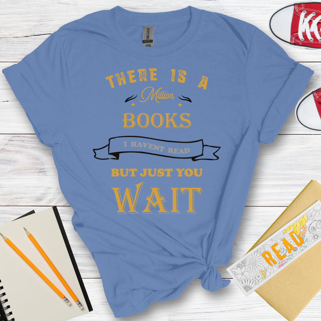 DESIGN 36 - THERE IS A MILLION BOOKS I HAVENT READ BUT JUST YOU WAIT