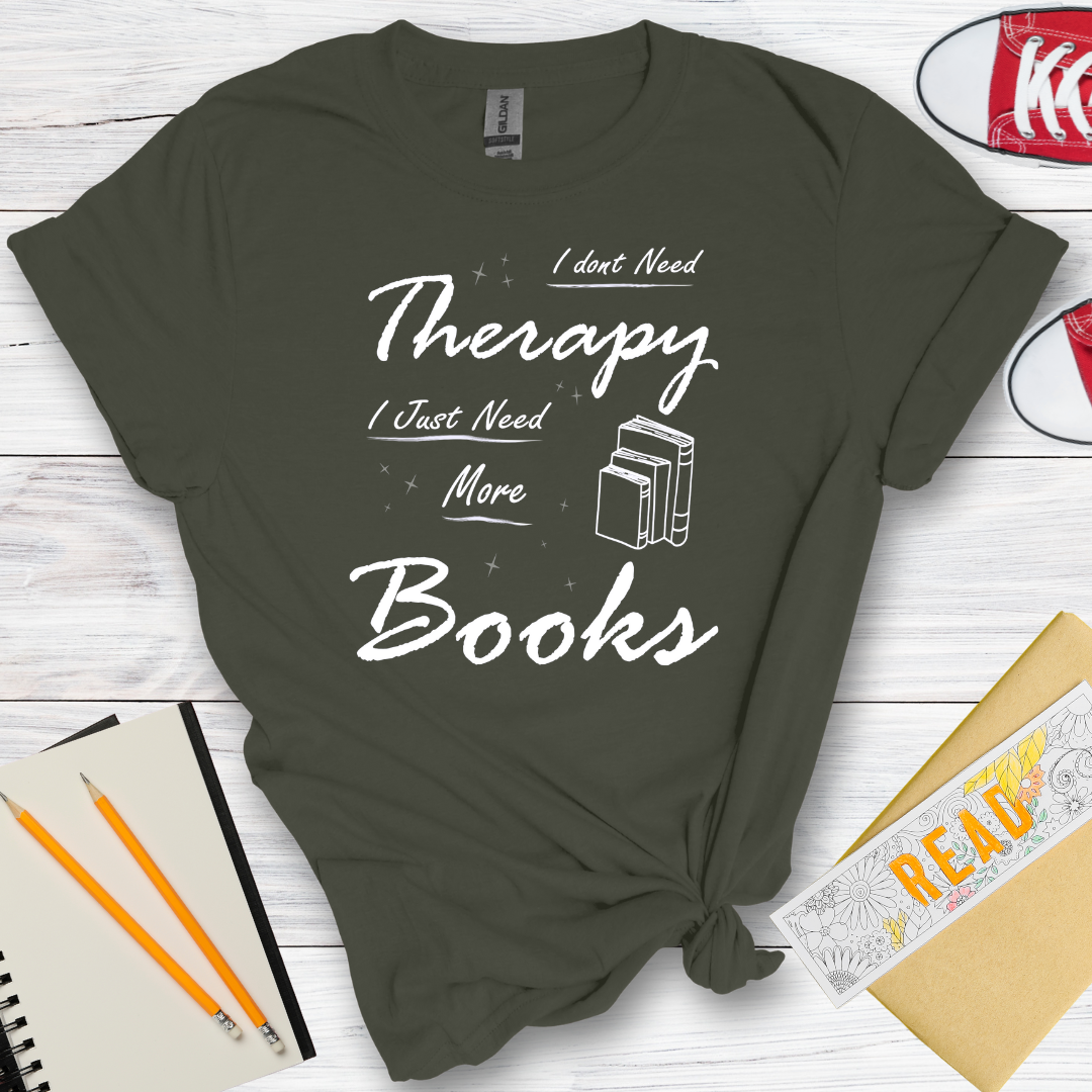 DESIGN 32 - I DONT NEED THERAPY I JUST NEED MORE BOOKS