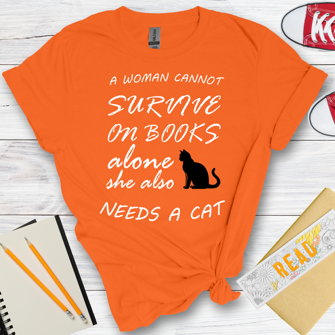 DESIGN 21 - A WOMAN CANNOT SURVIVE ON BOOKS ALONE SHE ALSO NEEDS A CAT