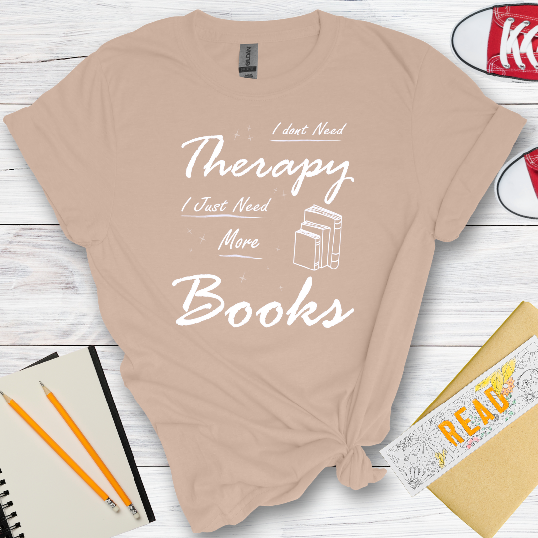 DESIGN 32 - I DONT NEED THERAPY I JUST NEED MORE BOOKS