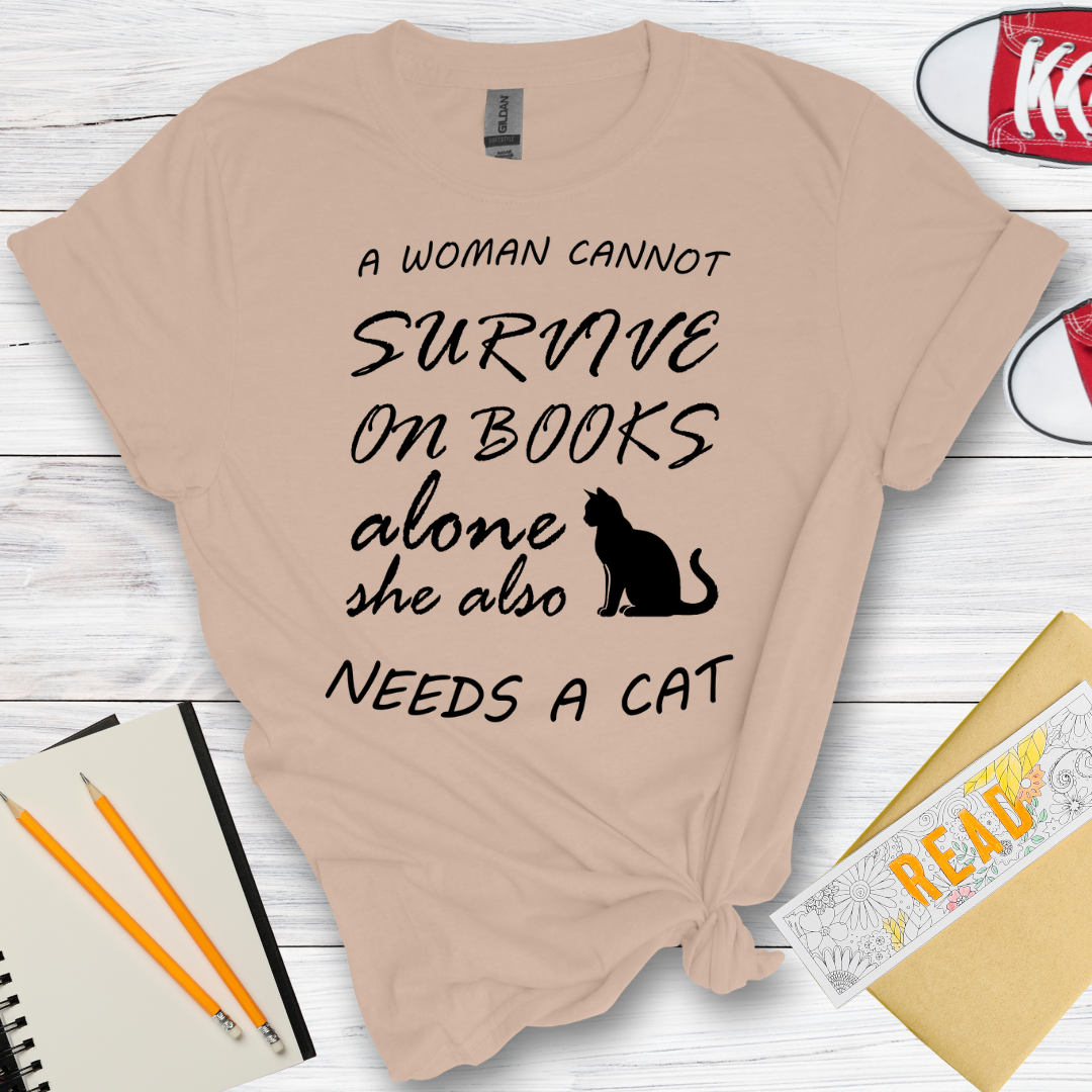 DESIGN 21 - A WOMAN CANNOT SURVIVE ON BOOKS ALONE SHE ALSO NEEDS A CAT